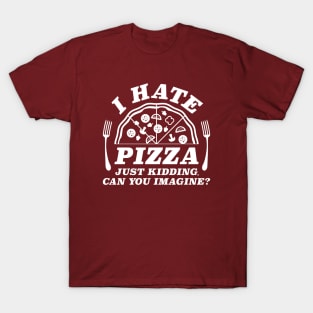 I Hate Pizza T-Shirt